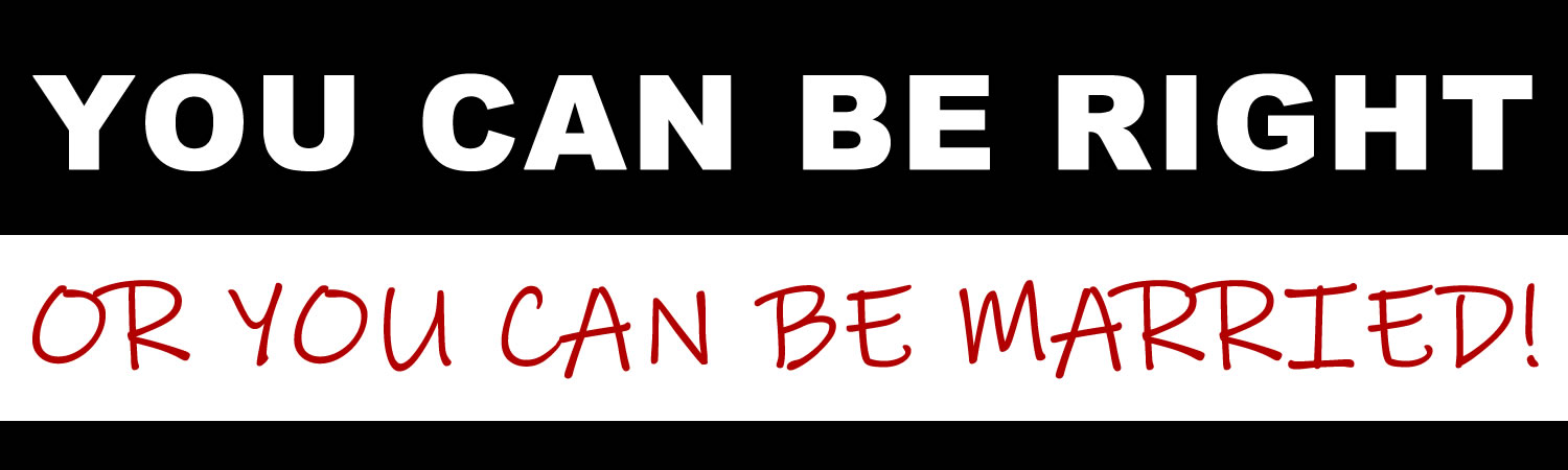 You Can Be Right Or You Can Be Married Vinyl Sticker, Window Cling or Magnet in UV Laminate Coating